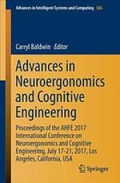 book Advances in neuroergonomics and cognitive engineering : proceedings of the AHFE 2017 International Conference on Neuroergonomics and Cognitive Engineering, July 17-21, 2017, The Westin Bonaventure Hotel, Los Angeles, California, USA