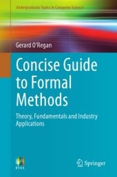 book Concise Guide to Formal Methods : Theory, Fundamentals and Industry Applications