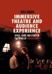 book Immersive theatre and audience experience : space, game and story in the work of Punchdrunk