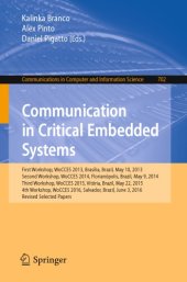 book Communication in Critical Embedded Systems : First Workshop, WoCCES 2013, Brasília, Brazil, May, 10, 2013, Second Workshop, WoCCES 2014, Florianópolis, Brazil, May 9, 2014, Third Workshop, WoCCES 2015, Vitória, Brazil, May 22, 2015, 4th Workshop, WoCCES 2