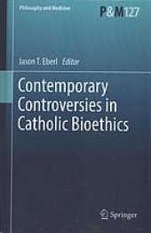 book Contemporary controversies in Catholic bioethics