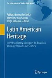 book Latin American heritage : Interdisciplinary Dialogues on Brazilian and Argentinian Case Studies