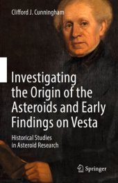book Investigating the origin of the asteroids and early findings on Vesta : historical studies in asteroid research