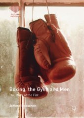 book Boxing, the Gym, and Men : The Mark of the Fist