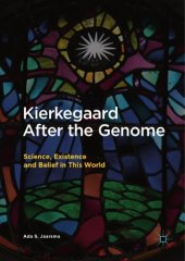 book Kierkegaard After the Genome : Science, Existence and Belief in This World