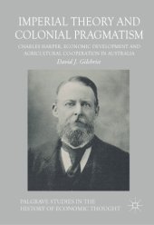 book Imperial theory and colonial pragmatism : Charles Harper, economic development and agricultural co-operation in Australia