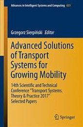 book Advanced solutions of transport systems for growing mobility : 14th Scientific and Technical Conference "Transport Systems. Theory & Practice 2017" Selected Papers