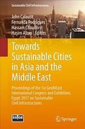 book Towards sustainable cities in Asia and the Middle East : proceedings of the 1st GeoMEast International Congress and Exhibition, Egypt 2017 on sustainable civil infrastructures