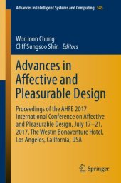 book Advances in Affective and Pleasurable Design : Proceedings of the AHFE 2017 International Conference on Affective and Pleasurable Design, July 17-21, 2017, The Westin Bonaventure Hotel, Los Angeles, California, USA