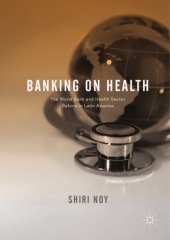 book Banking on health : the world bank and health sector reform in Latin America