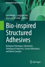 book Bio-inspired structured adhesives : Biological prototypes, fabrication, tribological properties, contact mechanics, and novel concepts