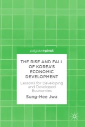 book The rise and fall of Korea's economic development : lessons for developing and developed economies