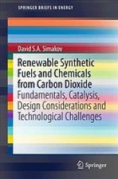 book Renewable synthetic fuels and chemicals from carbon dioxide : fundamentals, catalysis, design considerations and technological challenges