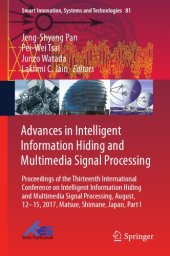 book Advances in intelligent information hiding and multimedia signal processing : proceedings of the Thirteenth International Conference on Intelligent Information Hiding and Multimedia Signal Processing, August, 12-15, 2017, Matsue, Shimane, Japan. Part I