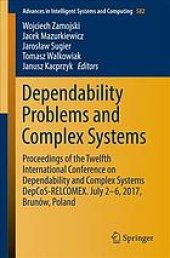 book Advances in dependability engineering of complex systems : proceedings of the twelfth International Conference on Dependability and Complex Systems DepCoS-RELCOMEX, July 2-6, 2017, Brunów, Poland