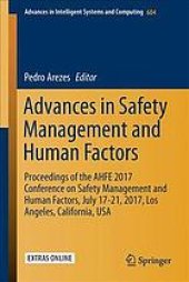 book Advances in safety management and human factors : proceedings of the AHFE 2017 International Conference on Safety Management and Human Factors, July 17-21, 2017, The Westin Bonaventure Hotel, Los Angeles, California, USA