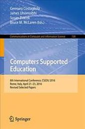 book Computers supported education : 8th International Conference, CSEDU 2016, Rome, Italy, April 21-23, 2016, Revised selected papers