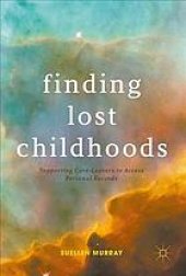 book Finding lost childhoods : supporting care-leavers to access personal records