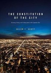 book The constitution of the city : economy, society, and urbanization in the capitalist era