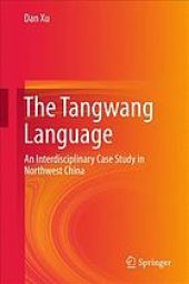 book The Tangwang Language : An Interdisciplinary Case Study in Northwest China