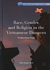 book Race, Gender, and Religion in the Vietnamese Diaspora : The New Chosen People