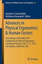 book Advances in Physical Ergonomics and Human Factors : Proceedings of the AHFE 2017 International Conference on Physical Ergonomics and Human Factors, July 17-21, 2017, The Westin Bonaventure Hotel, Los Angeles, California, USA