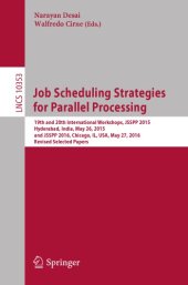 book Job Scheduling Strategies for Parallel Processing : 19th and 20th International Workshops, JSSPP 2015, Hyderabad, India, May 26, 2015 and JSSPP 2016, Chicago, IL, USA, May 27, 2016, Revised Selected Papers