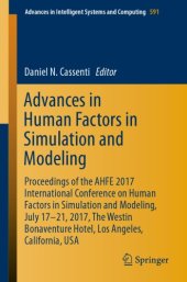 book Advances in Human Factors in Simulation and Modeling : Proceedings of the AHFE 2017 International Conference on Human Factors in Simulation and Modeling, July 17-21, 2017, The Westin Bonaventure Hotel, Los Angeles, California, USA