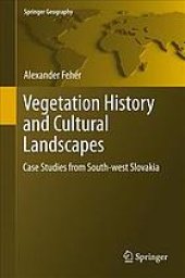 book Vegetation History and Cultural Landscapes : Case Studies from South-west Slovakia