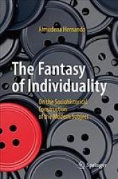 book The Fantasy of Individuality : On the Sociohistorical Construction of the Modern Subject