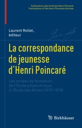 book La correspondance de jeunesse d'Henri Poincaré : Les années de formation. De l'École polytechnique à l'École des Mines (1873-1878)