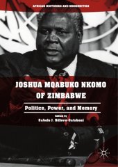 book Joshua Mqabuko Nkomo of Zimbabwe : politics, power, and memory