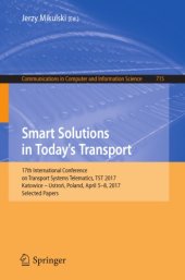 book Smart solutions in today's transport : 17th International Conference on Transport Systems Telematics, TST 2017, Katowice -- Ustroń, Poland, April 5-8, 2017, Selected papers