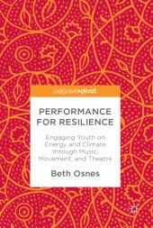 book Performance for Resilience: Engaging Youth on Energy and Climate through Music, Movement, and Theatre