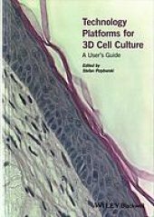 book Technology platforms for 3D cell culture : a user's guide