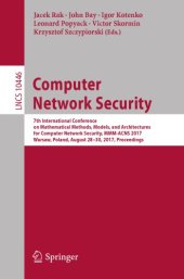 book Computer Network Security : 7th International Conference on Mathematical Methods, Models, and Architectures for Computer Network Security, MMM-ACNS 2017, Warsaw, Poland, August 28-30, 2017, Proceedings