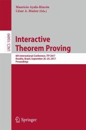 book Interactive Theorem Proving: 8th International Conference, ITP 2017, Brasília, Brazil, September 26–29, 2017, Proceedings