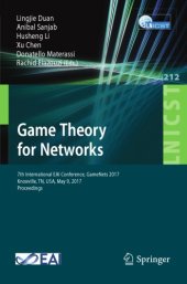 book Game theory for networks : 7th International EAI Conference, GameNets 2017 Knoxville, TN, USA, May 9, 2017, Proceedings