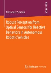 book Robust Perception from Optical Sensors for Reactive Behaviors in Autonomous Robotic Vehicles