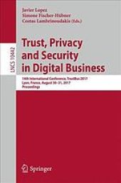 book Trust, privacy and security in digital business : 14th international conference, TrustBus 2017, Lyon, France, August 30-31, 2017 : proceedings