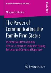 book The Power of Communicating the Family Firm Status The Positive Effect of Family Firms as a Brand on Consumer Buying Behavior and Consumer Happiness