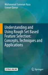 book Understanding and Using Rough Set Based Feature Selection: Concepts, Techniques and Applications