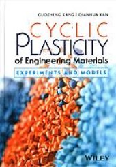 book Cyclic plasticity of engineering materials : experiments and models