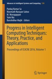 book Progress in Intelligent Computing Techniques: Theory, Practice, and Applications : Proceedings of ICACNI 2016, Volume 1