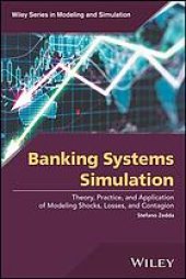 book Banking systems simulation : theory, practice, and application of modeling shocks, losses, and contagion