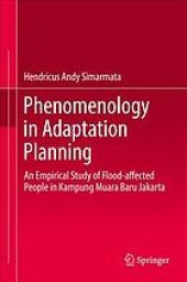 book Phenomenology in adaptation planning : an empirical study of flood-affected people in Kampung Muara Baru Jakarta