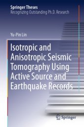 book Isotropic and anisotropic seismic tomography using active source and earthquake records