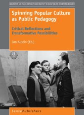 book Spinning Popular Culture as Public Pedagogy : Critical Reflections and Transformative Possibilities