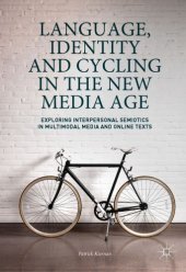 book Language, Identity and Cycling in the Age of Global Media: Exploring Interpersonal Semiotics in Multimodal Media and Online Texts