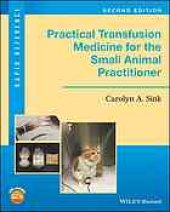 book Practical transfusion medicine for the small animal practitioner